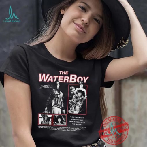 The Water Boy You can mess with Him but Don’t mess with shirt
