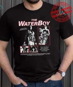 The Water Boy You can mess with Him but Don’t mess with shirt