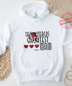 The World's Greatest Mom shirt, hoodie, sweater, long sleeve and tank top The World's Greatest Mom shirt