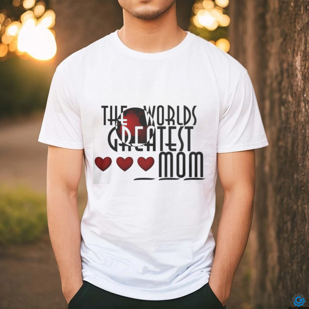 The World’s Greatest Mom shirt The World’s Greatest Mom shirt