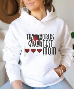 The World's Greatest Mom shirt, hoodie, sweater, long sleeve and tank top The World's Greatest Mom shirt