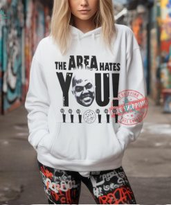 The area hates you NBA shirt