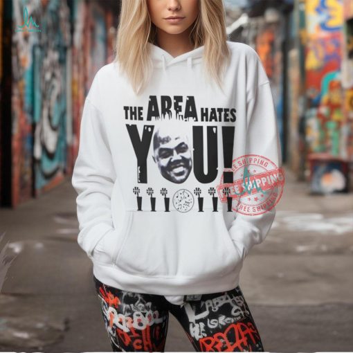 The area hates you NBA shirt