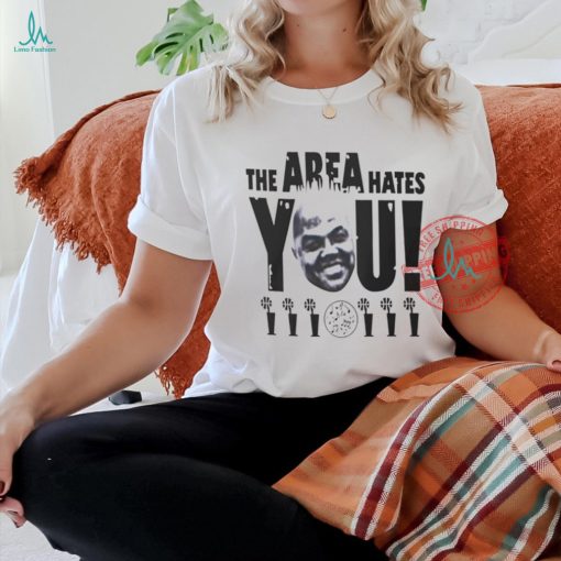 The area hates you NBA shirt