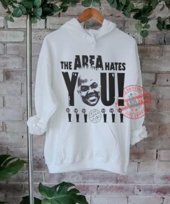 The area hates you NBA shirt