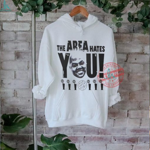 The area hates you NBA shirt