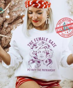 The female gaze petrify the patriarchy shirt, hoodie, sweater, long sleeve and tank top The female gaze petrify the patriarchy shirt