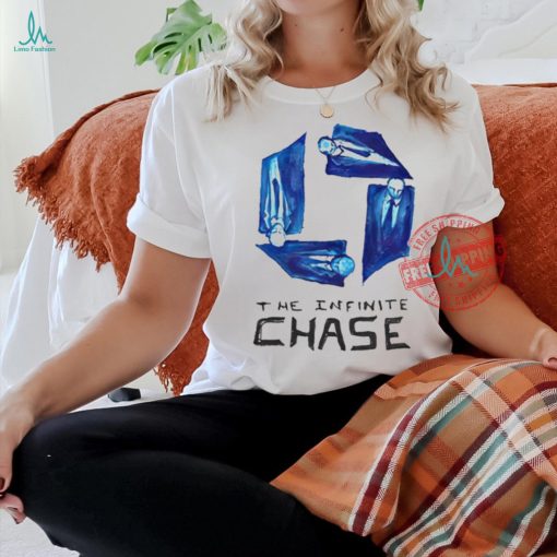 The infinite chase t shirt