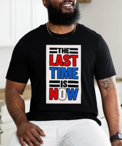 The last time is now T shirt