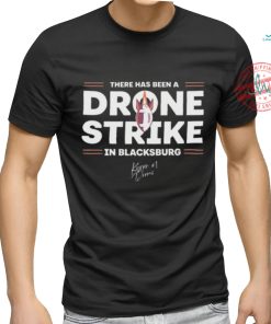 There Has Been A Drone Strike In Blacksburg Shirt