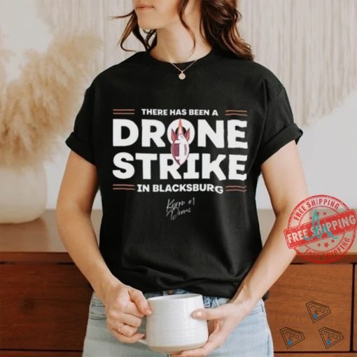 There Has Been A Drone Strike In Blacksburg Shirt