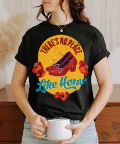 Theres No Place Like Home Shirt, hoodie, sweater, long sleeve and tank top Theres No Place Like Home Shirt