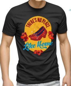 Theres No Place Like Home Shirt, hoodie, sweater, long sleeve and tank top Theres No Place Like Home Shirt