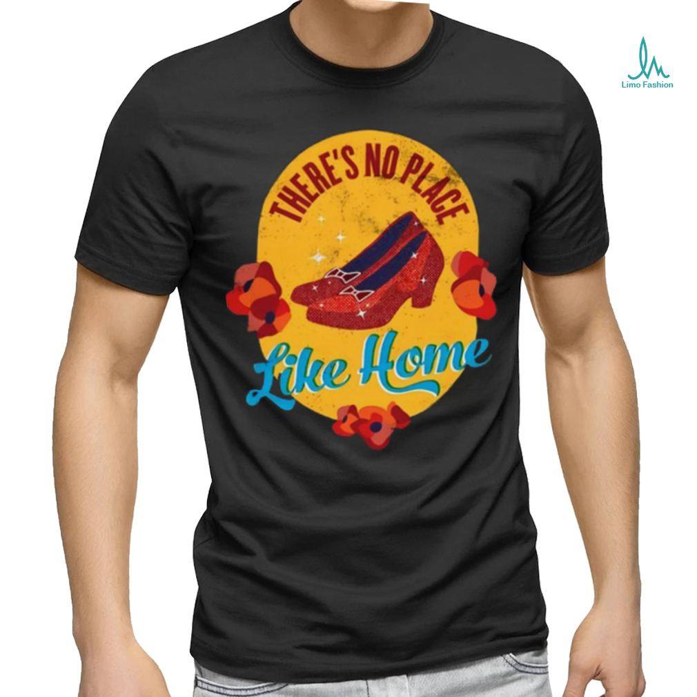Theres No Place Like Home Shirt Theres No Place Like Home Shirt