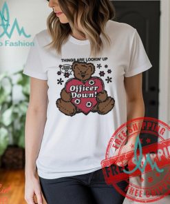 Things Are Lookin' Up When There's An Officer Down by Renaissance Man Shirt
