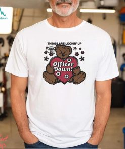 Things Are Lookin' Up When There's An Officer Down by Renaissance Man Shirt
