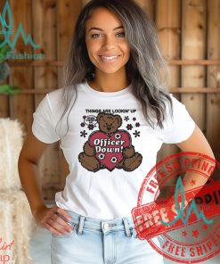 Things Are Lookin' Up When There's An Officer Down by Renaissance Man Shirt