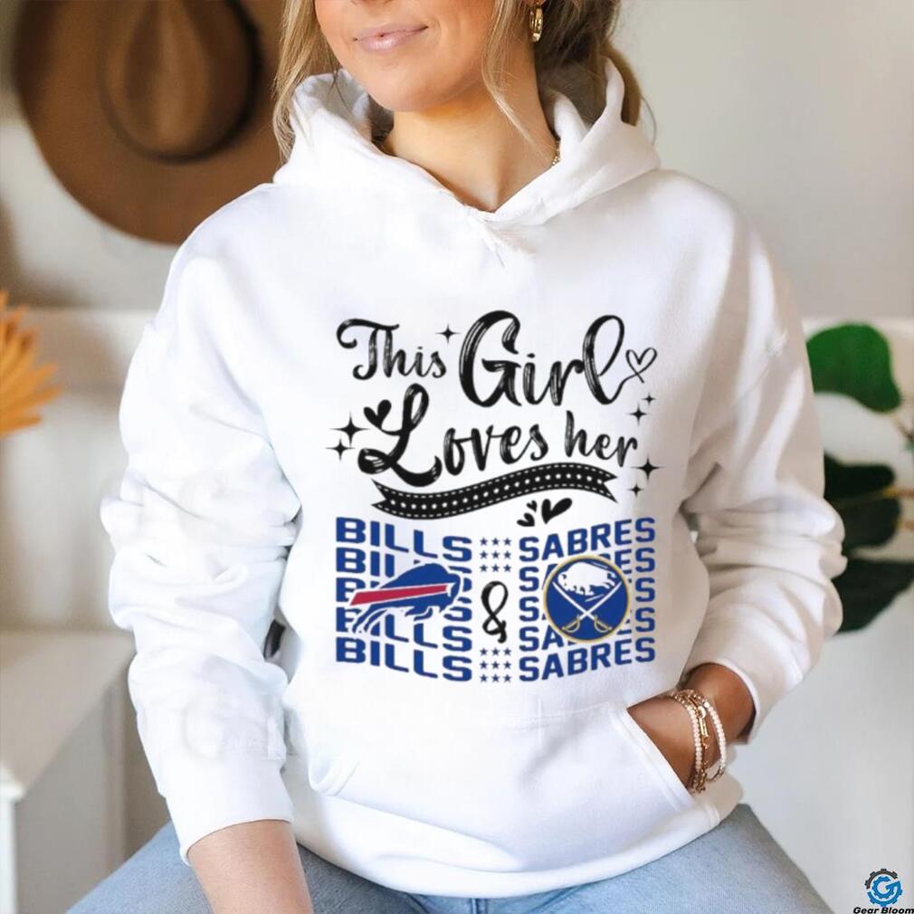 This Girl Loves Her Buffalo Bills And Buffalo Sabres Shirt This Girl Loves Her Buffalo Bills And Buffalo Sabres Shirt