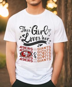 This Girl Loves Her San Francisco 49ers And San Francisco Giants Shirt