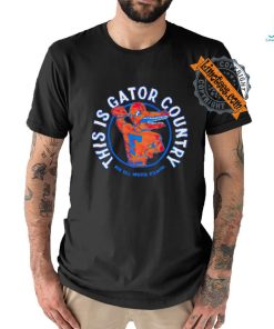 This is Gator Country ben hill griffin stadium football shirt