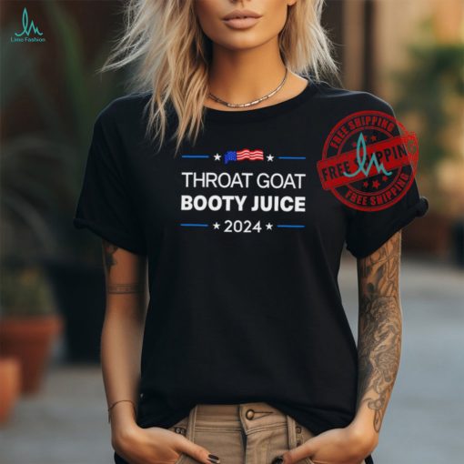 Throat Goat Booty Juice 2024 shirt