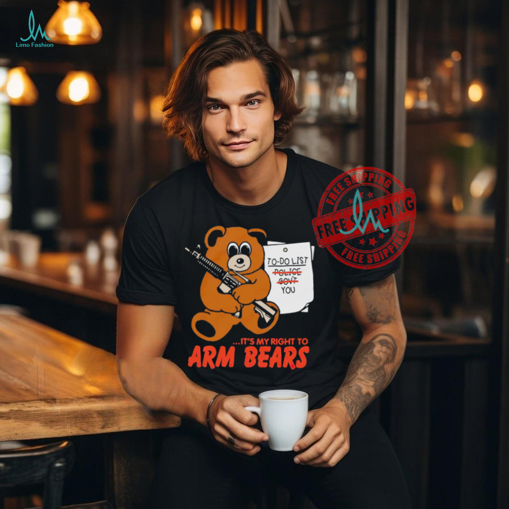 To do list it’s my right to arm bears shirt To do list it’s my right to arm bears shirt