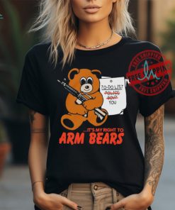 To do list it’s my right to arm bears shirt