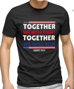 Together We Will Fight Harris 2024 T shirt