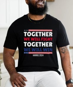 Together We Will Fight Harris 2024 T shirt
