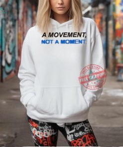 Togethxr A Movement Not A Moment Shirt