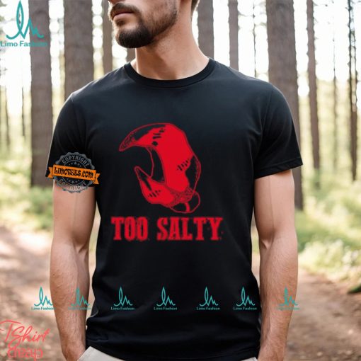 Too Salty Shirt