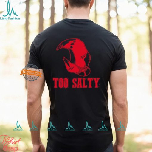 Too Salty Shirt