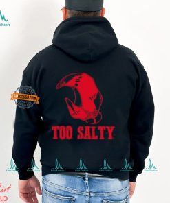 Too Salty Shirt