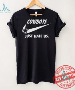 Top Dallas Cowboys True Football Team Just Hate Us Slogan T Shirt