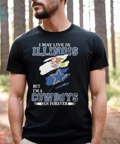 Top I May Live In Illinois But I’m A Cowboys Fan Forever, NFL Dallas Cowboys 2024 T Shirt
