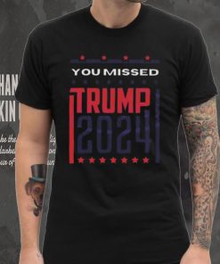 Top Retro you missed Trump 2024 shirt