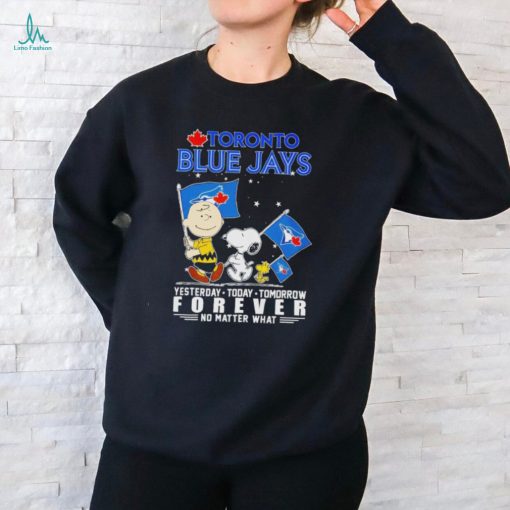 Toronto blue jays Snoopy yesterday today tomorrow forever no matter what Shirt