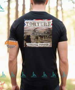 Torture Enduring Freedom Shirt