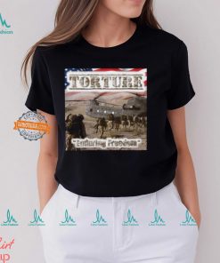 Torture Enduring Freedom Shirt