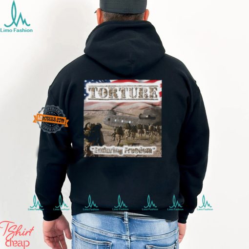 Torture Enduring Freedom Shirt