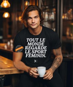 Tout Le Monde Regarde Le Sport Feminin Shirts