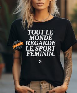 Tout Le Monde Regarde Le Sport Feminin Shirts