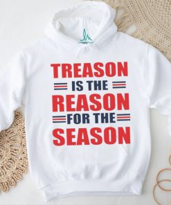 Treason is the reason for the season shirt