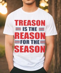 Treason is the reason for the season shirt