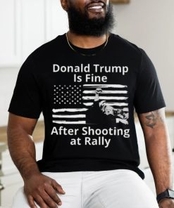 Trending Trump Assassination Attempts Donald Trump Is Fine After Shooting at Rally T shirt