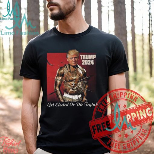 Trump 2024 Get Elected Or Die Tryin’ Attempted Assassination Of Donald Trump T Shirt