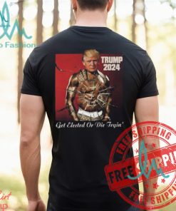 Trump 2024 Get Elected Or Die Tryin’ Attempted Assassination Of Donald Trump T Shirt