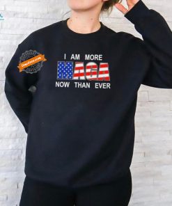 Trump 2024 I Am More Maga Now Than Ever T Shirt