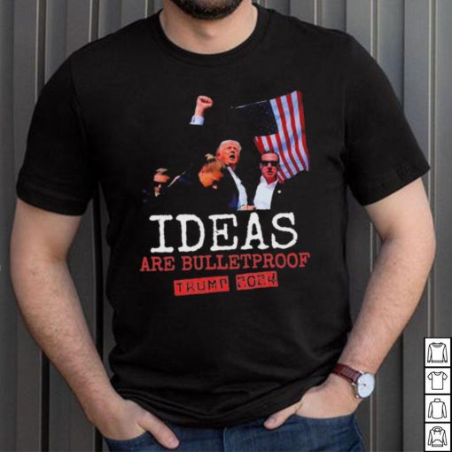 Trump 2024 Ideas Are Bulletproof Trump 2024 T Shirt