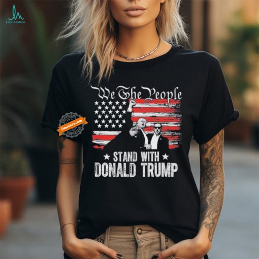 Trump 2024 Missed Shooting We The People Stand With Donald Trump T Shirt